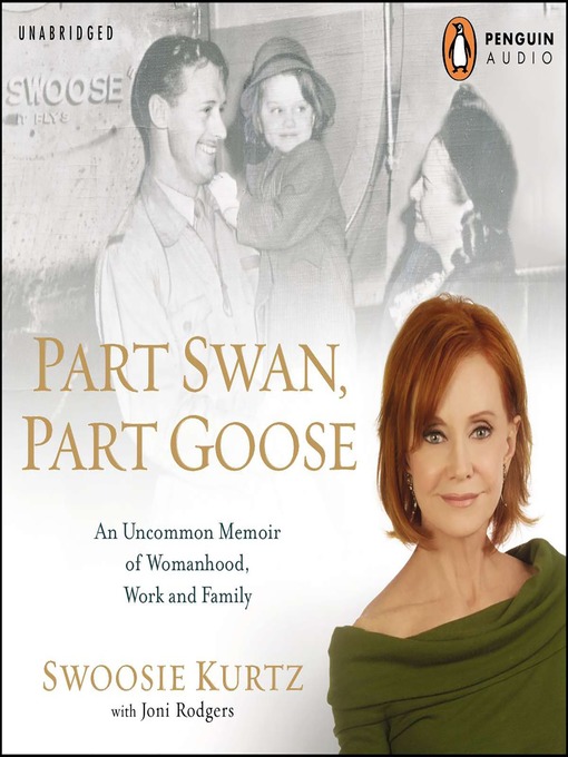 Title details for Part Swan, Part Goose by Swoosie Kurtz - Available